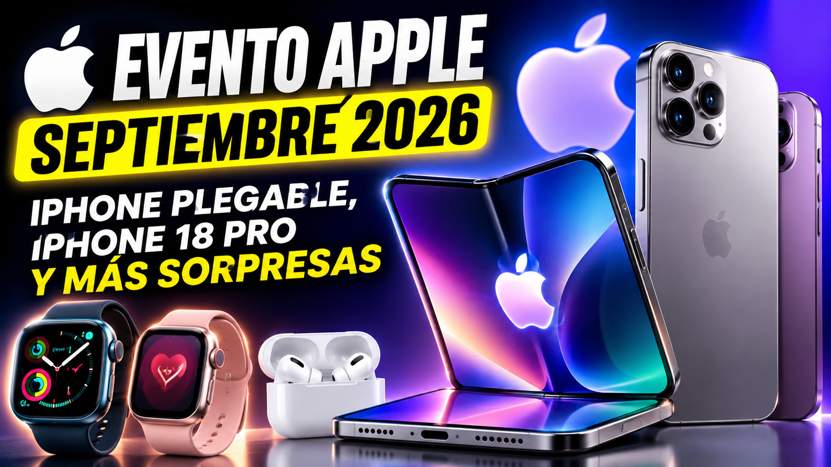 APPLE PREPARA SU EVENTO MÁS IMPORTANTE EN AÑOS: IPHONE PLEGABLE, IPHONE 18 PRO Y MÁS SORPRESAS